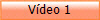 Vdeo 1