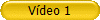Vdeo 1