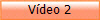 Vdeo 2